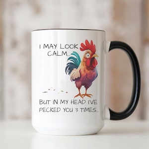 Funny Coffee Mugs with Sayings - Coworker Gift - I May Look Calm - Sarcastic Rooster Design on Both Sides