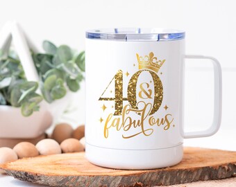 40 and Fabulous Stainless Steel Coffee Cup with Lid - Birthday Gift for 40 Year Old Woman - Faux Gold Glitter Printed Design on Both Sides