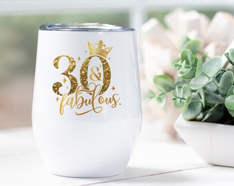 30 and Fabulous Wine Tumbler -30th Birthday Gifts for Friend - 12 oz Insulated Wine Cup - Faux Gold Glitter Design On Both Sides