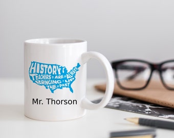 Personalized Teacher Mug Funny History Teacher Gift - Christmas Gift Teachers - Funny Mugs with Sayings - 11 or 15 oz Ceramic Coffee Cup