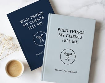 Funny Personal Trainer Journal Wild Things My Clients Tell Me Fitness Coach Notebook Trainer Humor Gift