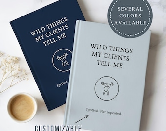 Funny Personal Trainer Journal Wild Things My Clients Tell Me Fitness Coach Notebook Trainer Humor Gift