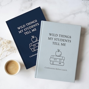Funny Teacher Journal Wild Things My Students Tell Me Teacher Appreciation Gift