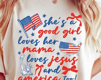 Comfort Colors® Women's 4th Of July Shirt, Shes A Good Girl Loves Her Mama Loves Jesus And America Too Shirt, Fourth Of July T-shirt