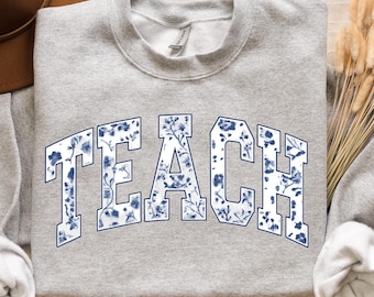 Floral Teach Sweatshirt, Cute Teacher Sweatshirt, Teacher Appreciation Gift, Back To School, Teacher Hoodie. School Shirt,Teacher sweatshirt