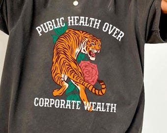 Tiger Boho Public Health Over Corporate Wealth Comfort Colors Shirt, Social Justice Anti Oligarchy Activism Anti Fascism Shirt, Resistance