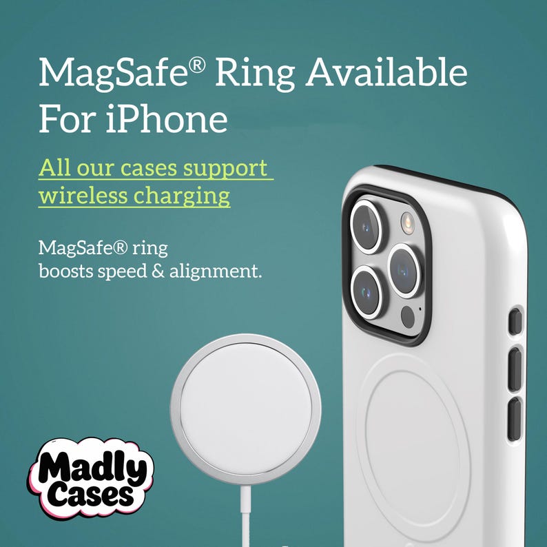 May include: A white smartphone case with a circular MagSafe ring, accompanied by a white wireless charger. Text reads: MagSafe Ring Available For iPhone, All our cases support wireless charging, MagSafe ring boosts speed & alignment, Madly Cases.