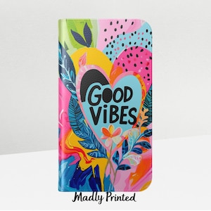 Personalized Flip Wallet Phone Case. Good Vibes Colorful Art & Positive Message for iPhone 16 15 14 13 12 11 XR SE and Samsung Galaxy