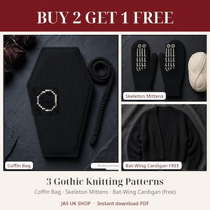 Può includere: Tre modelli di maglia intitolati BUY 2 GET 1 FREE, 3 Gothic Knitting Patterns, Coffin Bag, Skeleton Mittens e Bat-Wing Cardigan. L'immagine mostra una borsa nera a forma di bara, muffole nere con dettagli a scheletro e un cardigan nero.