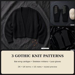 Può includere: Un set di 3 modelli di maglia gotica che include un cardigan nero a maniche a pipistrello, muffole a scheletro con dettagli di ossa bianche e guanti in pizzo senza dita. Il testo recita 3 GOTHIC KNIT PATTERNS, Bat-wing cardigan, Skeleton mittens, Lace gloves, DK, UK terms, US notes, styled preview.
