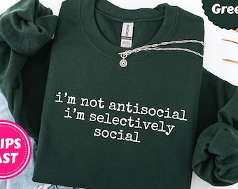 Ich bin nicht asozial, ich bin wählerisch sozial Sweatshirt Introvert Sweatshirt Lustiges sarkastisches Shirt sarkastischer Humor Shirt Geschenk für Freund