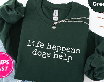 Sudadera "Life Happens Dogs Help", camiseta divertida para mujer amante de los perros, regalo para terapia con mascotas, sudadera con estampado "Pull Love", suéter bonito para dueños de mascotas