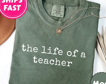 Comfort Colors® The Life of a Teacher Shirt, Back to School Teacher Shirt, New Teacher Gift, Teacher Appreciation, Elementary School Shirt