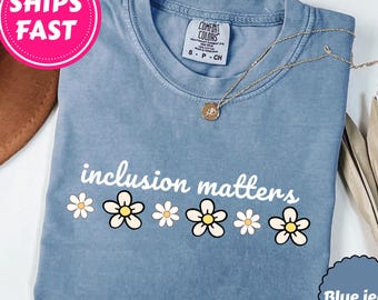 Comfort Colors® Inclusion Matters Shirt, Neurodiversity Shirt, Autism Awareness, Inclusion Shirt, Special Education Shirt, Autism Teacher