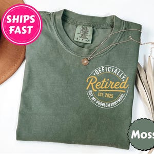 Comfort Colors® Funny Retirement Shirt, Retirement Gifts for Women, Retirement Gift For Man, Teacher Retirement, Retired 2025 Shirt, Retired