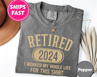 Comfort Colors® Funny Retirement Shirt, Retirement Gifts for Women, Retirement Gift For Man, Teacher Retirement, Retired Est 2024