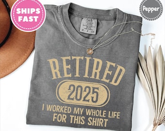Comfort Colors® Funny Retirement Shirt, Retirement Gifts for Women, Retirement Gift For Man, Teacher Retirement, Retired Est 2025