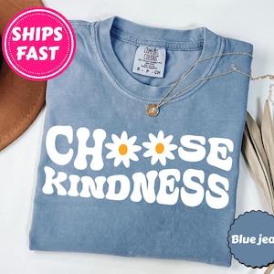 Camiseta Choose Kindness Comfort Colors®, bonita camiseta de cuello redondo para la vuelta al cole, camiseta Be Kind, camisetas para profesores, camiseta Daisy, regalo de agradecimiento para profesores