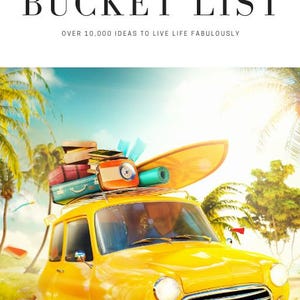 The Ultimate Bucket List Book – 10,000+ Travel Adventures, Must-See Movies, Must-Read Books, Life Goals & Experiences Checklist Journal