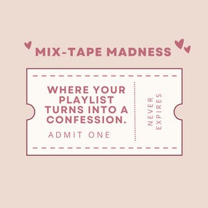 Op de afbeelding: Een roze en wit ticketontwerp met de tekst "MIX-TAPE MADNESS" en "WHERE YOUR PLAYLIST TURNS INTO A CONFESSION." Het ticket leest "ADMIT ONE" en "NEVER EXPIRES."
