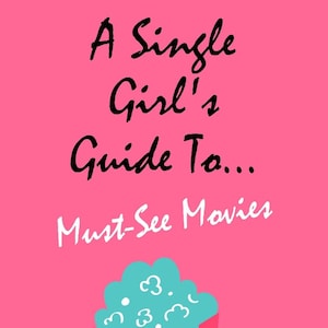 A Single Girl’s Guide to Movies – 1300+ Must-Watch Films, Fun Facts, Quotes & Hidden Gems (Digital PDF)