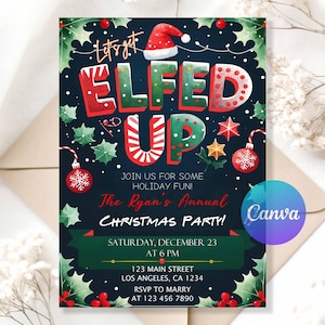 May include: A festive Christmas party invitation with the words "Let's get ELFED UP" in red and green. The invitation includes a Santa hat, holly, and ornaments. Details include the date, time, and location of the party.