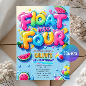 May include: A colorful birthday invitation with the text "FLOAT into FOUR" in bubble letters. The invitation includes images of watermelon slices, pineapples, and beach balls. The text reads "Come Make a Splash at CALVIN'S 4TH BIRTHDAY".