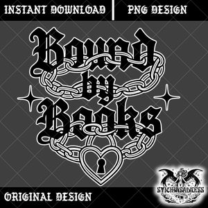 May include: A digital design in black and white featuring the phrase "Bound by Books" in a gothic font, framed by a chain and a heart-shaped lock. Includes the text "Instant Download", "PNG Design", and "Original Design".