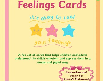 May include: A set of "Feelings Cards" with a yellow background and pink and green borders. The text reads "Feelings Cards" and "it's okay to feel your feelings." Three star illustrations represent emotions. The text also says "Illustrations and Design by: Dima Al Mahameed."