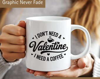 I Don't Need A Valentine I Need Coffee Mug, Funny Anti Valentine Gift,Single Life Coffee Cup,Galentines Day Gift for Best Friend,Ceramic Mug