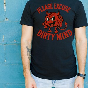 Dirty Mind Shirt - Please Excuse My Dirty Mind Graphic Tee - Funny Devil Brain T-Shirt - Naughty Unisex Retro Gift for Him or Her