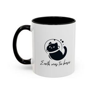 Mug, Cat in Space &#39;Earth Was Too Basic&#39; Coffee Cup, Cute Astronaut Kitty, Galaxy Theme, Funny Cat Lover Gift, Novelty Tea Mug, Ceramic