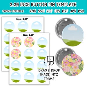 May include: A 2.25 inch button pin template featuring Canva editable files in PNG, SVG, PDF, EPS, DXF, JPG, and PSD formats. The digital sheet displays circular frames with landscape and floral patterns, alongside two finished button pins.
