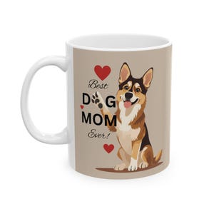 Dog Mom Ceramic Mug, Cute Dog Lover Gift, Pet Owner Coffee Mug, Best Dog Mom Ever, Animal Lover&#39;s Gift, Birthdays, Mother&#39;s Day