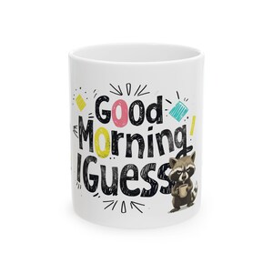 Cute Raccoon Good Morning Mug, Fun Coffee Cup, Perfect Gift for Animal Lovers, Funny Morning Mug, Adorable Kitchenware, Birthday Present