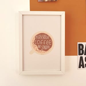 Artprint Coffee Poster "may your coffee be strong" | A5 | A4 | nachhaltiger Druck auf Wunschpapier