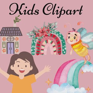 May include: A collection of watercolor kids clipart on a pink background. Includes a house, a rainbow, a bee character, a girl with open arms, and a rainbow with clouds. The text "Kids Clipart" is at the top.