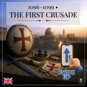 Può includere: Illustrazione con uno scudo con croce rossa, una spada, una corona, una pergamena e uno smartphone con un gesto di scorrimento. Il testo recita "1096-1099 • LA PRIMA CROCIATA" e "SWIPE UP". La bandiera del Regno Unito è in basso a sinistra.