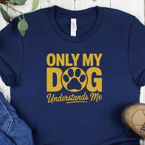Only My Dog Understands Me T-Shirt – Lustiges Hundeliebhaber Shirt – Geschenk für Dog Mom & Dog Dad – Tierfreund Statement Tee