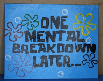 One Mental Breakdown Later | Funny Sarcastic Mental Health | Canvas Painting Wall Decor