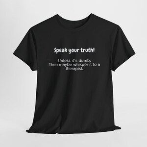 Grappig T-shirt, spreek je waarheid, grappig uniseks zwaar katoenen T-shirt, sarcastisch T-shirt