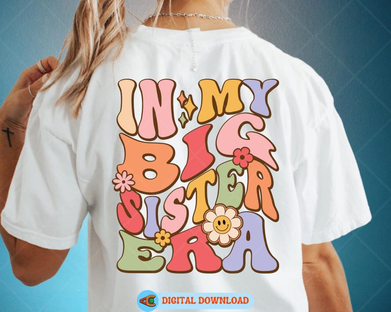 Sister Png, in My Big Sister Era Svg Bundle, Sister Shirt Svg, Floral ...