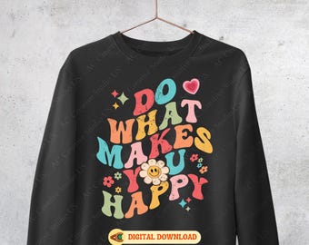 Do What Makes You Happy Png, Do What Makes You Happy Svg, Mental Health Svg,  Retro Inspirational Svg Cut File, Groovy Face Sublimation
