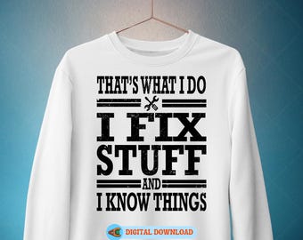 I Fix Things And I Know Stuff Png, Father's Day Design, Dad Shirt Design, Fathers Day Sublimation, Funny Dad Png, Mr Fix It Svg Cut File