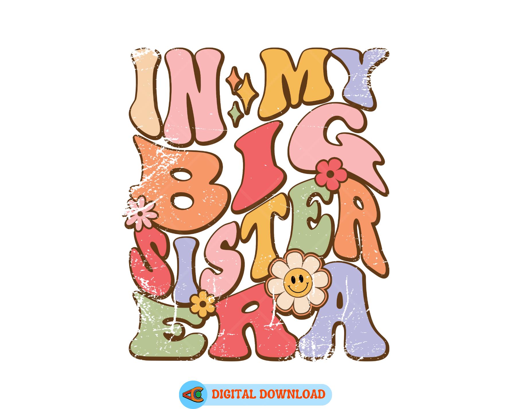 Sister Png, in My Big Sister Era Svg Bundle, Sister Shirt Svg, Floral ...