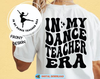 In My Dance Teacher Era SVG PNG: Dance Shirt Cut File Bundle (Digital Download)