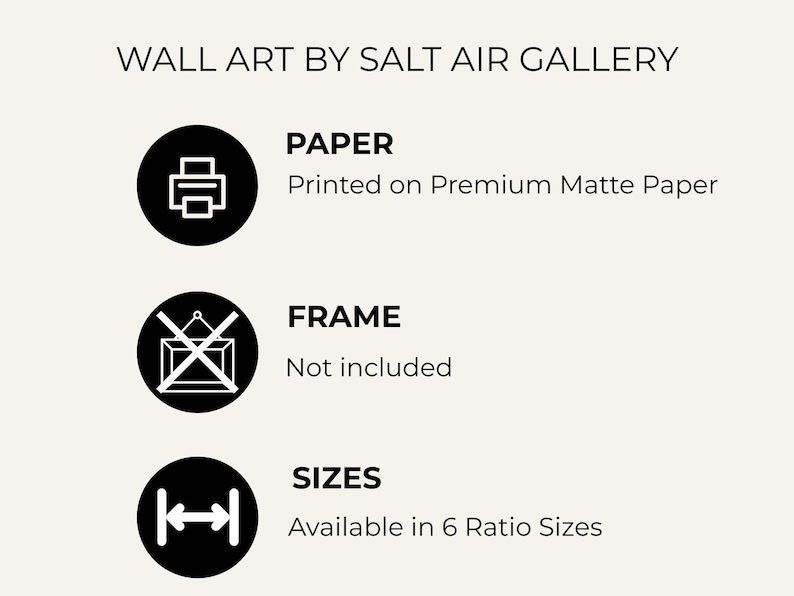 May include: Image from Salt Air Gallery. The image provides information about the wall art. The paper is printed on premium matte paper. The frame is not included. The sizes are available in 6 ratio sizes.