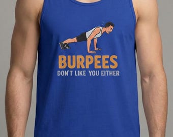 Burpees Don't Like You Either - Iron Thread Unisex Training Tank