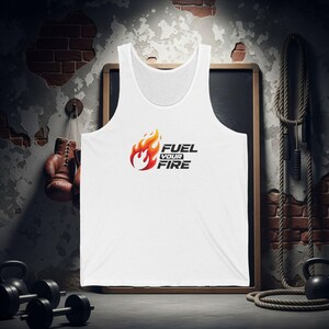 Fuel Your Fire Tank Top Unisex Motivational Workout Apparel for Athletes & Fitness Enthusiasts Summer Vibe Casual Activewear | Free Shipping