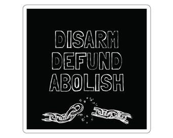Disarm Defund Abolish Sticker: Abolitionist Vinyl Decal
